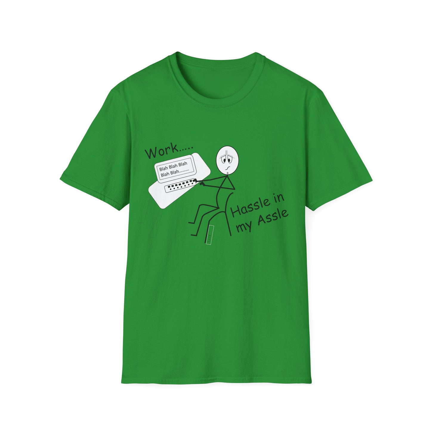 Work..... Hassle in my Assle - Unisex Softstyle Tee UK