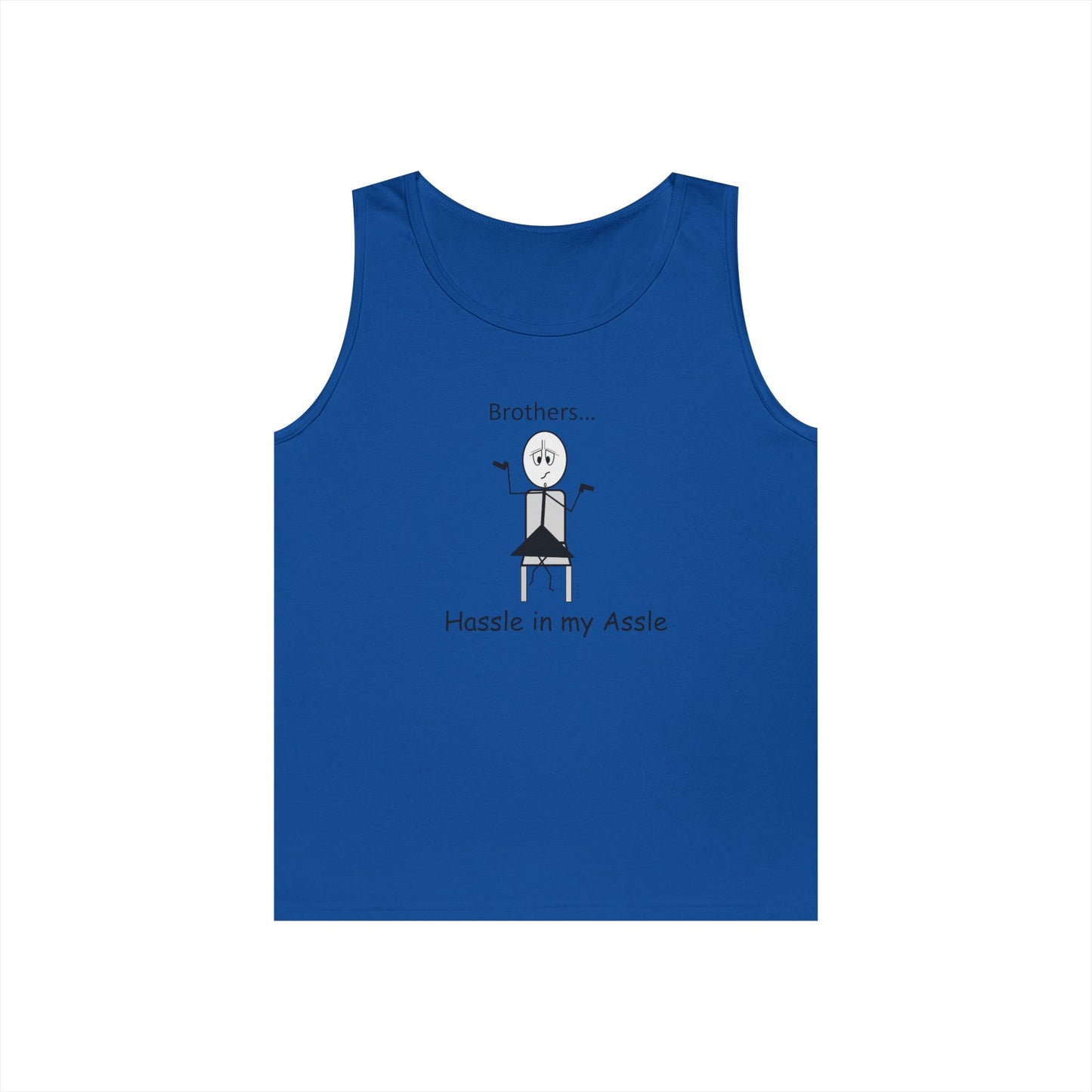 Brothers - Hassle in my Assle - Unisex Tank Top