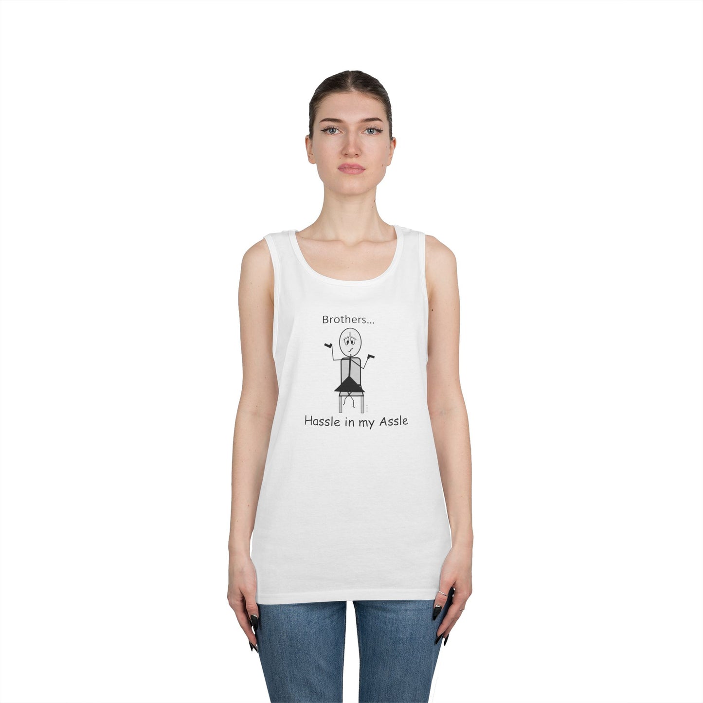 Brothers - Hassle in my Assle - Unisex Tank Top