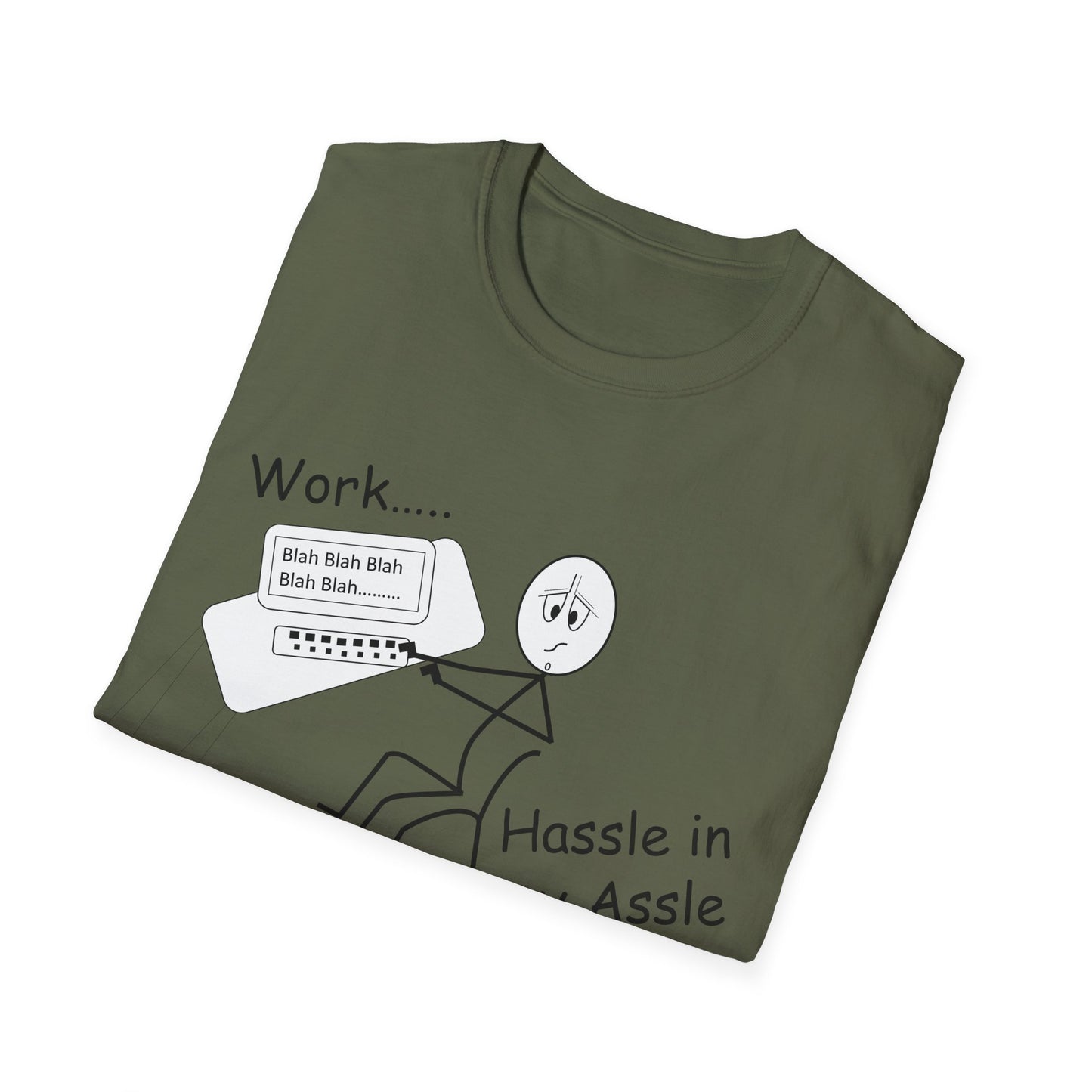 Work..... Hassle in my Assle - Unisex Softstyle Tee UK