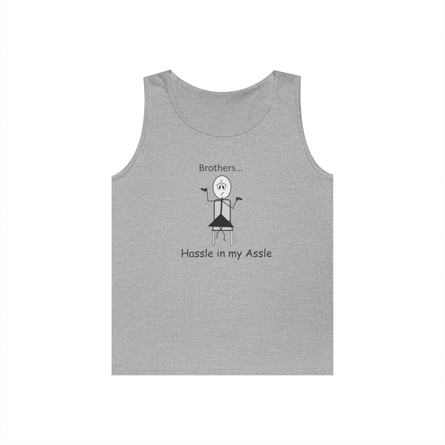 Brothers - Hassle in my Assle - Unisex Tank Top