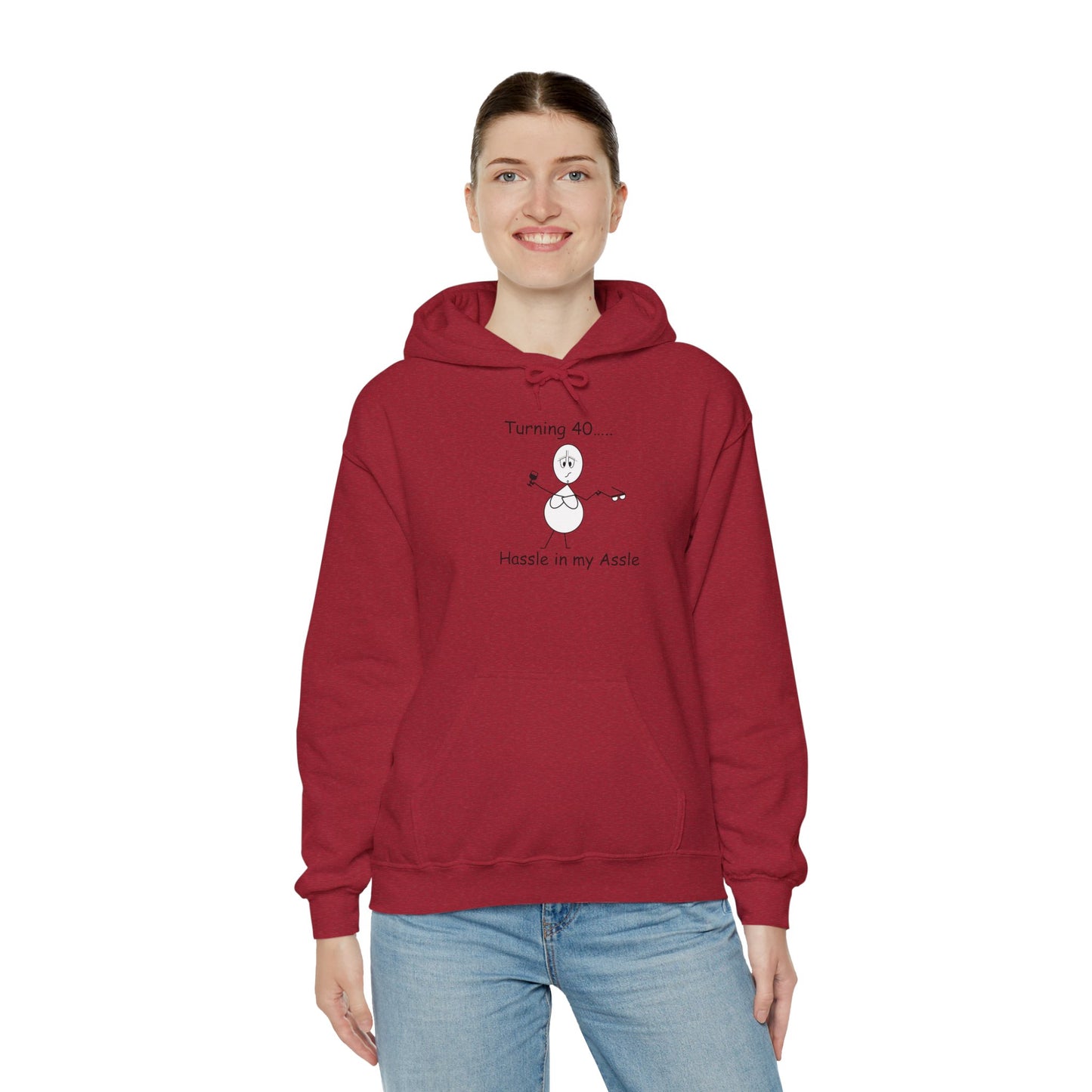 Turning 40 F - Hassle in my Assle Hoodie