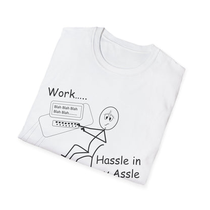 Work..... Hassle in my Assle -  Unisex Softstyle Tee UK