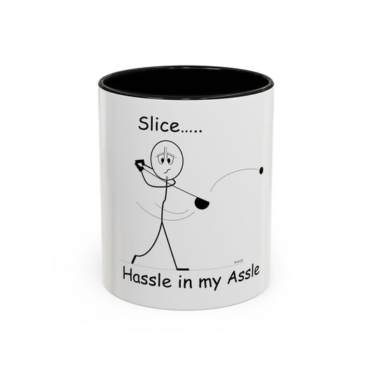 Slice ... Hassle in my Assle! Mug