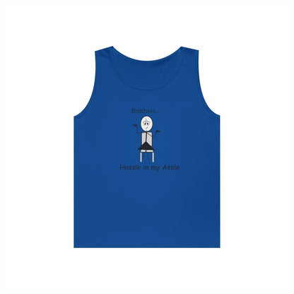 Brothers - Hassle in my Assle - Unisex Tank Top