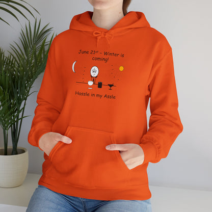 June 21st - Winter is Coming! - Hassle in my Assle Hoodie