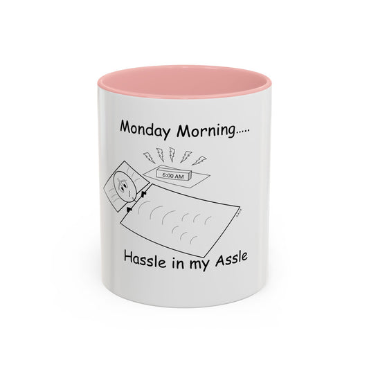 Monday Morning ... Hassle in my Assle! Mug