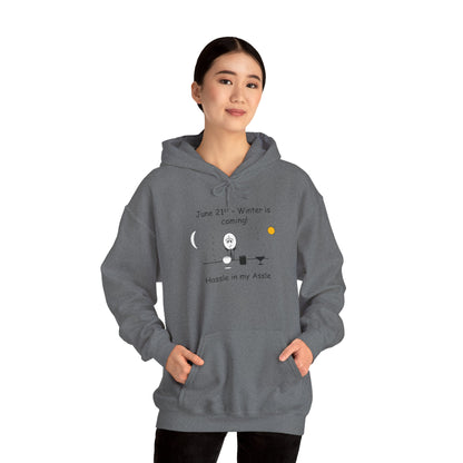 June 21st - Winter is Coming! - Hassle in my Assle Hoodie