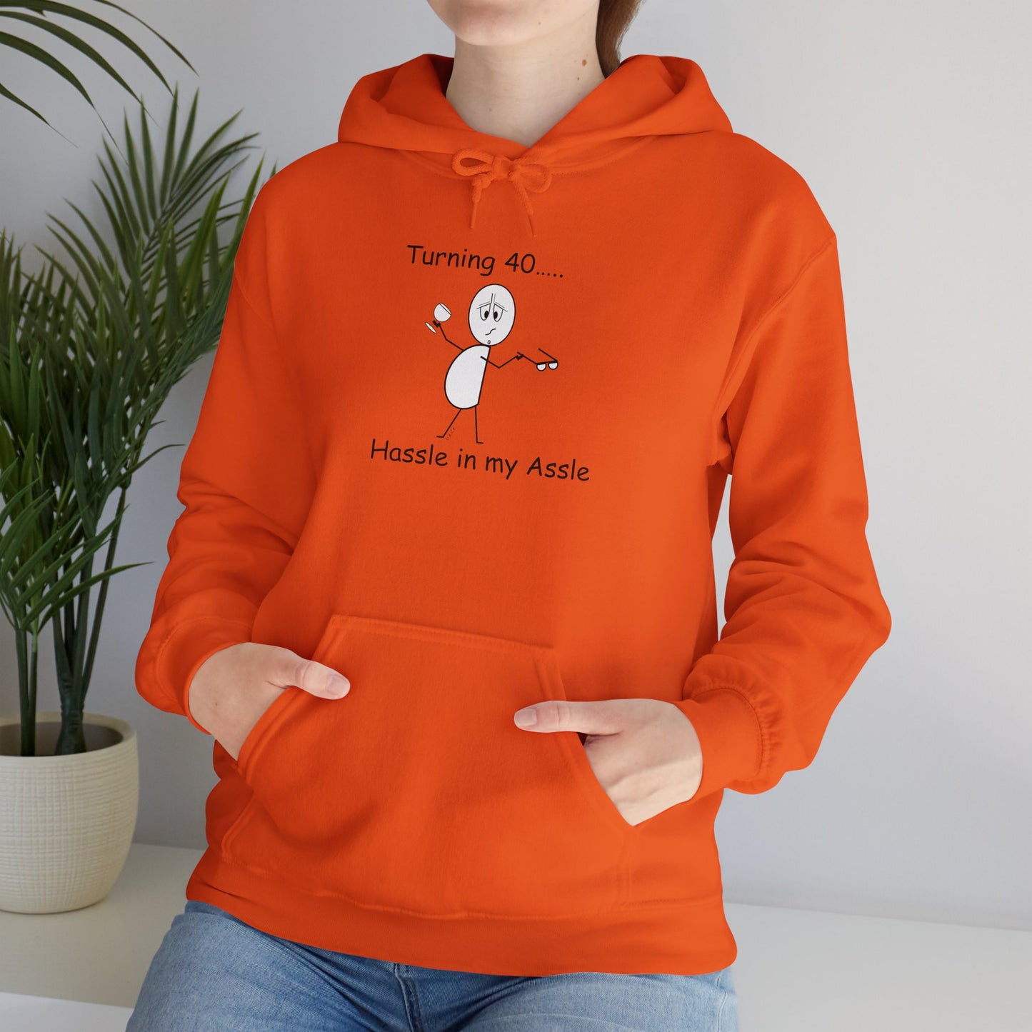 Turning 40 M - Hassle in my Assle Hoodie