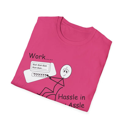 Work..... Hassle in my Assle -  Unisex Softstyle Tee UK