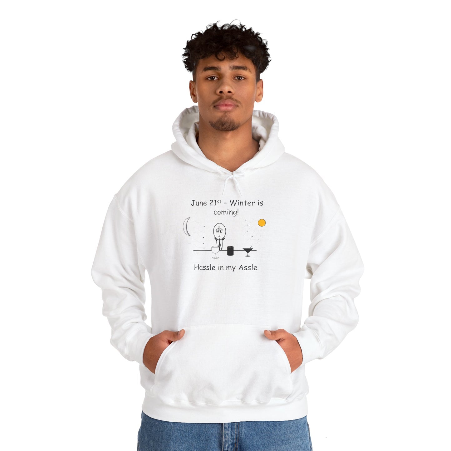 June 21st - Winter is Coming! - Hassle in my Assle Hoodie