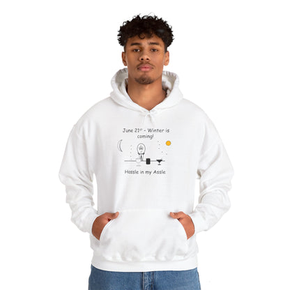 June 21st - Winter is Coming! - Hassle in my Assle Hoodie