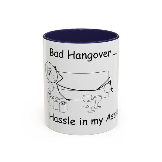 Bad Hangover... Hassle in my Assle! Mug