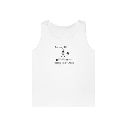 Turning 40 - Hassle in my Assle - Unisex Tank Top