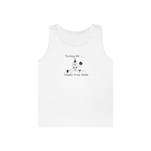 Turning 40 - Hassle in my Assle - Unisex Tank Top