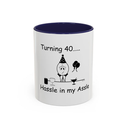 Turning 40 ... Hassle in my Assle! Mug