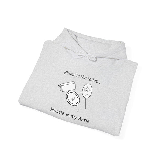 Dropping your phone in the toilet! - Hassle in my Assle Hoodie