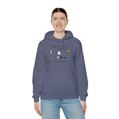 June 21st - Winter is Coming! - Hassle in my Assle Hoodie