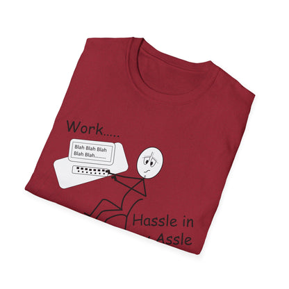 Work..... Hassle in my Assle -  Unisex Softstyle Tee UK