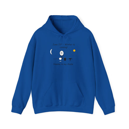 June 21st - Winter is Coming! - Hassle in my Assle Hoodie