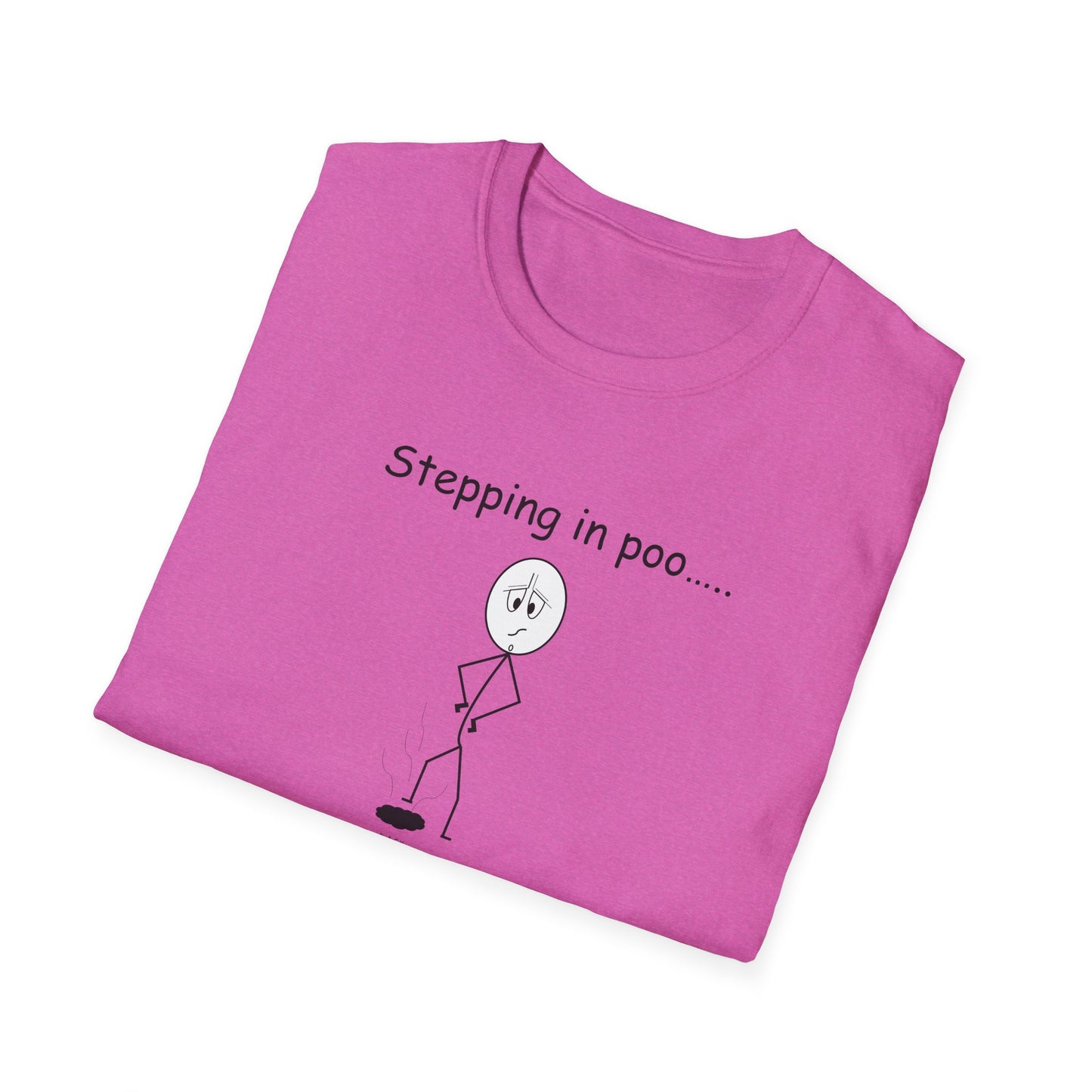 Stepping in Poo - T-Shirt for Everyday Wear