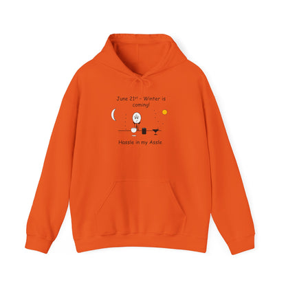 June 21st - Winter is Coming! - Hassle in my Assle Hoodie