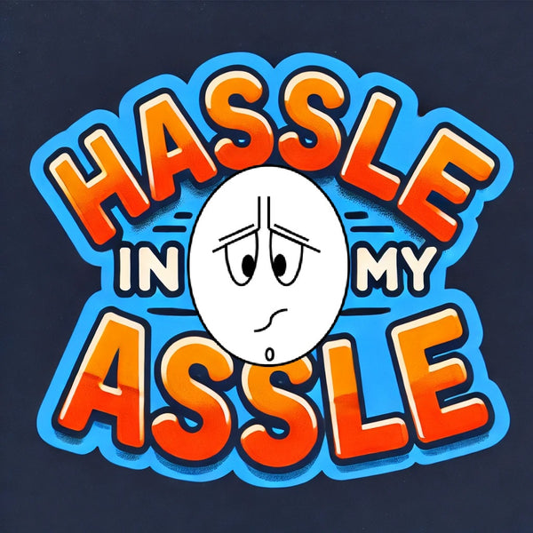 Hassle In My Assle